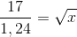 \frac{17}{1,24}=\sqrt{x}