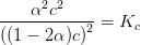 \frac{\alpha ^2c^2}{\left ((1-2\alpha )c \right )^2}=K_c