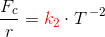 \frac{F_c}{r}={\color{Red} k_2}\cdot T^{\, -2}