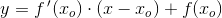 y=f\, {}'(x_o)\cdot (x-x_o)+f(x_o)