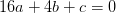 16 a+4 b+c=0