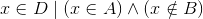x\in D \mid (x\in A) \wedge (x\notin B)