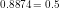 \small \small 0{.}8874=0{.}5