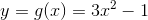 y=g(x)=3x^2-1