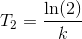 T_2=\frac{\ln(2)}{k}