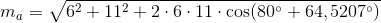 m_a=\sqrt{6^2+11^2+2\cdot 6\cdot 11\cdot \cos(80^{\circ}+64,5207^{\circ})}