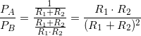 \small \frac{P_A}{P_B}=\frac{\frac{1}{R_1+R_2}}{\frac{R_1+R_2}{R_1\cdot R_2}}=\frac{R_1\cdot R_2}{(R_1+R_2)^2}