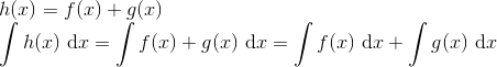 \\ h(x)=f(x)+g(x)\\ \int h(x)\ \mathrm dx=\int f(x)+g(x)\ \mathrm dx=\int f(x)\ \mathrm dx+\int g(x)\ \mathrm dx