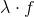 \lambda \cdot f