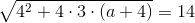 \sqrt{4^2+4\cdot 3\cdot (a+4)}=14
