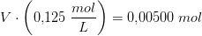 V\cdot \left ( 0{,}125\; \frac{mol}{L} \right )=0{,}00500\; mol