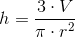 h=\frac{3\cdot V}{\pi \cdot r^2}