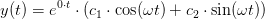 y(t)=e^{0\cdot t}\cdot \left ( c_1\cdot \cos(\omega t)+c_2\cdot \sin(\omega t) \right )