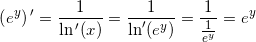 \small \left ( e^y \right ){ }'=\frac{1}{\ln{ }'(x)}=\frac{1}{\ln{}'(e^y)}=\frac{1}{\frac{1}{e^y}}=e^y