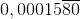 0,00015\overline{80}