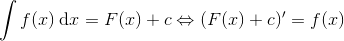 \int f(x)\: \textup{d}x=F(x)+c\Leftrightarrow (F(x)+c)'=f(x)