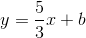 y=\frac{5}{3}x+b
