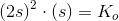 \left (2s \right )^2\cdot \left ( s \right )=K_o