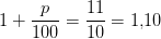 1+\frac{p}{100}=\frac{11}{10}=1{,}10