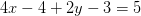 4x-4+2y-3 =5