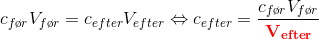 c_{f\o r}V_{f\o r}=c_{efter}V_{efter}\Leftrightarrow c_{efter}=\frac{c_{f\o r}V_{f\o r}}{\mathit{\mathbf{{\color{Red}V_{efter}}}}}