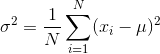 \sigma^2 = \frac1N \sum_{i=1}^N (x_i - \mu)^2