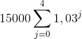 15000\sum_{j=0}^{4}1,03^{j}