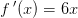 f{\, }'(x)=6x