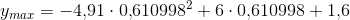 y_{max}=-4{,}91\cdot 0{,}610998^2+6\cdot 0{,}610998+1{,}6