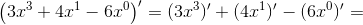 \left (3x^3+4x^1-6x^0 \right ){}'=(3x^3){}'+(4x^1){}'-(6x^0){}'=