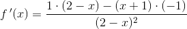 f{\, }'(x)=\frac{1\cdot (2-x)-(x+1)\cdot (-1)}{(2-x)^2}