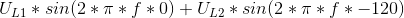 U_{L1}*sin(2*\pi *f*0)+U_{L2}*sin(2*\pi *f*-120)