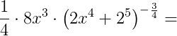 \frac{1}{4}\cdot 8x^3\cdot \left ( 2x^4+2^5 \right )^{-\frac{3}{4}}=