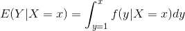 E(Y|X=x)=\int_{y=1}^{x}f(y|X=x) dy