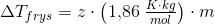 \Delta T_{frys}=z\cdot \left (1{,}86\; \tfrac{K\cdot kg}{mol} \right )\cdot m