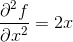 \frac{\partial^2f }{\partial x^2}=2x