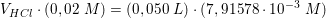 \small V_{HCl}\cdot (0,02\; M) =(0,050\; L)\cdot (7,91578\cdot 10^{-3}\; M)