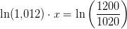 \ln(1{,}012)\cdot x=\ln\left (\frac{1200}{1020} \right )