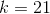 k=21