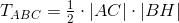 T_{ABC}=\tfrac12\cdot|AC|\cdot|BH|