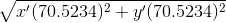 \sqrt{x'(70.5234)^2+y'(70.5234)^2}