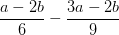 \frac{a-2b}{6}-\frac{3a-2b}{9}