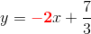 y=\mathbf{\color{Red} -2}x+\frac{7}{3}