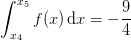 \int_{x_4}^{x_5}f(x)\, \textup{d}x=-\frac{9}{4}