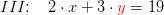 III\! \! :\; \; \; 2\cdot x + 3\cdot {\color{Red} y} =19