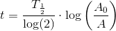 t=\frac{T_{\frac{1}{2}}}{\log(2)}\cdot \log\left ( \frac{A_0}{A} \right )