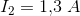I_2=1{,}3\; A