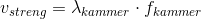 v_{streng}=\lambda_{kammer} \cdot f_{kammer}