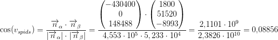 \! \! \! \! \! \! \! \! \! \! \! \! \! \! \! \! \! \cos(v_{spids})=\frac{\overrightarrow{n}_{\alpha}\cdot\overrightarrow{n}_{\beta} }{\left | \overrightarrow{n}_{\alpha} \right |\cdot\left | \overrightarrow{n}_{\beta} \right | }=\frac{\begin{pmatrix} -430400\\0 \\ 148488 \end{pmatrix}\cdot \begin{pmatrix} 1800\\51520 \\ -8993 \end{pmatrix}}{4{,}553\cdot 10^5\cdot 5{,233\cdot 10^{4}}}=\frac{2{,}1101\cdot 10^9}{2{,}3826\cdot 10^{10}}=0{,}08856