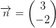 \overrightarrow{n}=\begin{pmatrix} 3\\-2 \end{pmatrix}